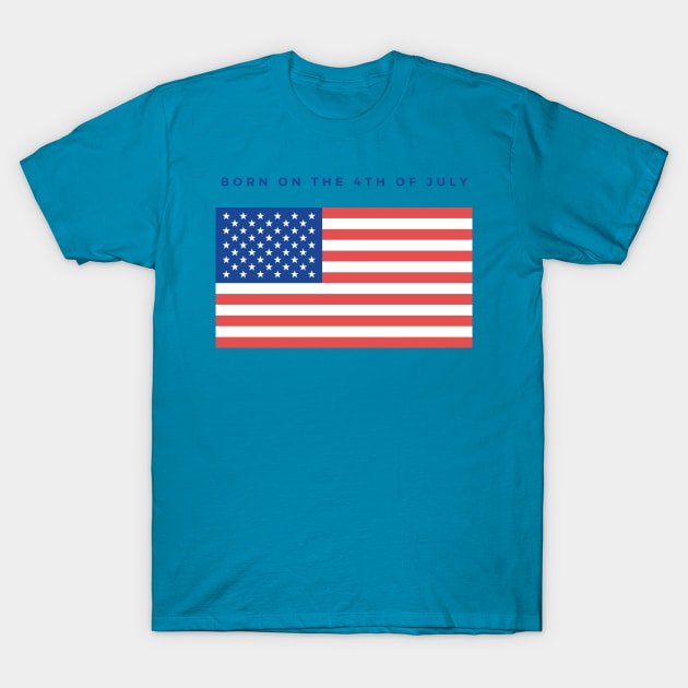 BORN ON THE 4TH OF JULY T-Shirt by myboydoesballet